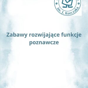 Zabawy rozwijające funkcje poznawcze