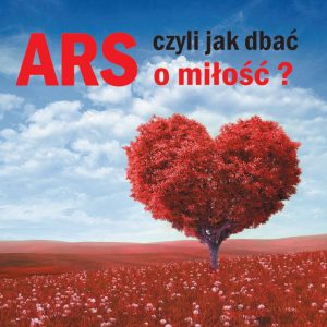 ARS, czyli jak dbać o miłość?